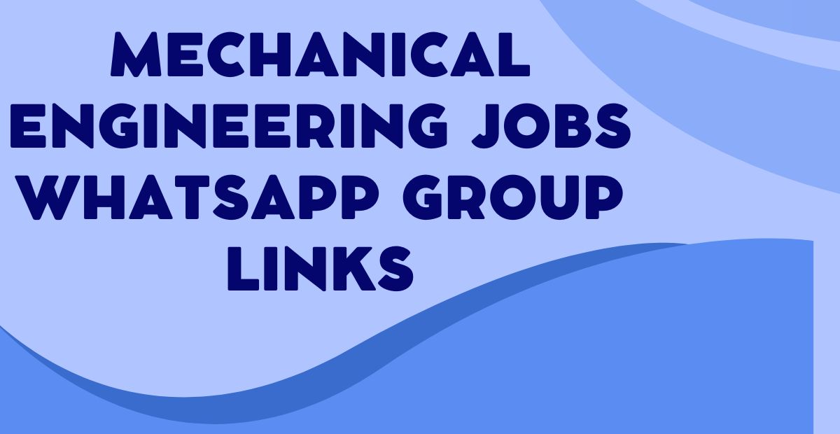 Mechanical Engineering Jobs WhatsApp Group Links