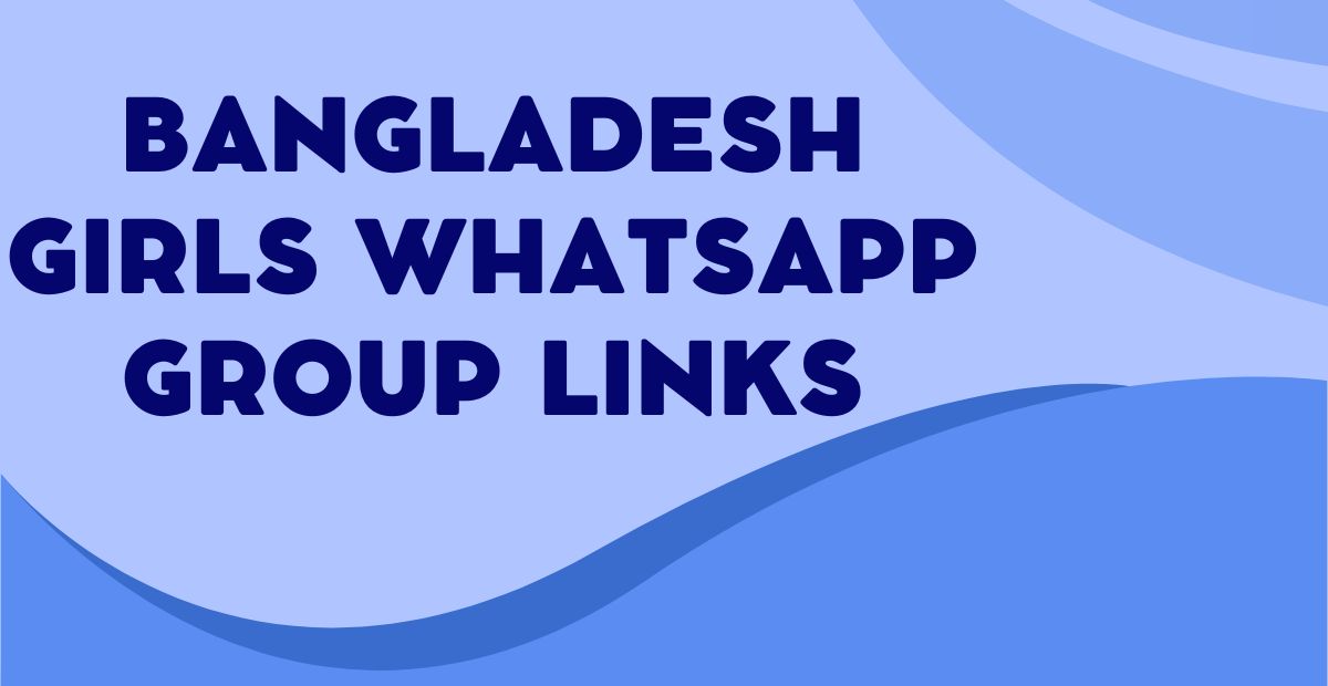 Bangladesh Girls WhatsApp Group Links