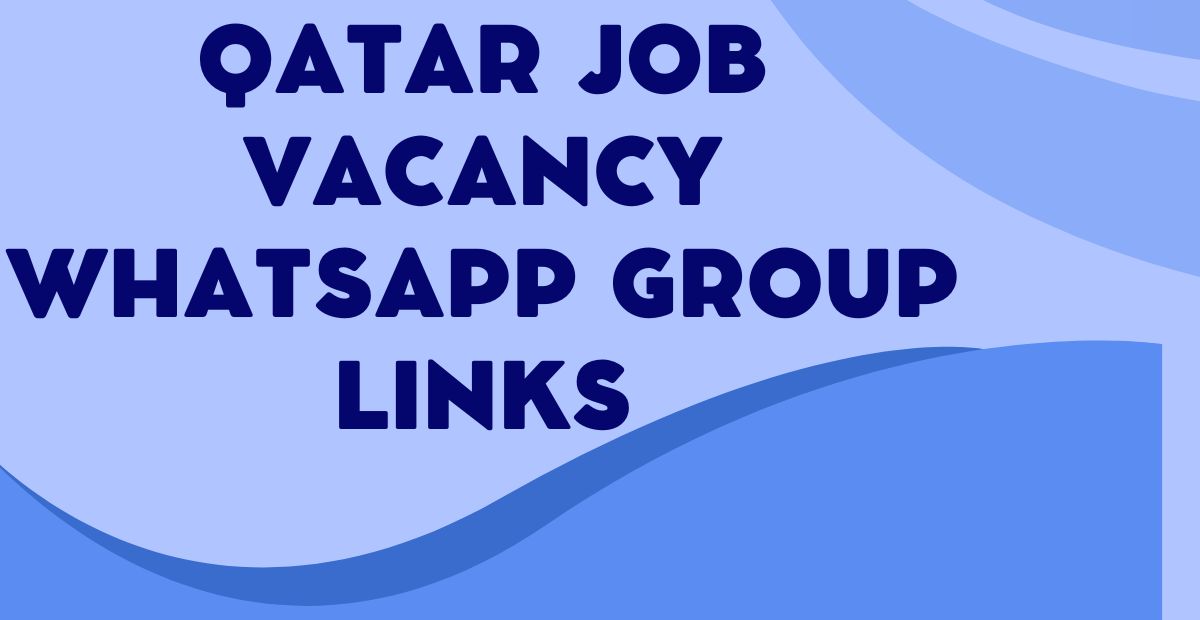 Qatar Job Vacancy WhatsApp Group Links