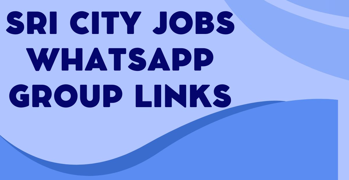 Sri City Jobs WhatsApp Group Links