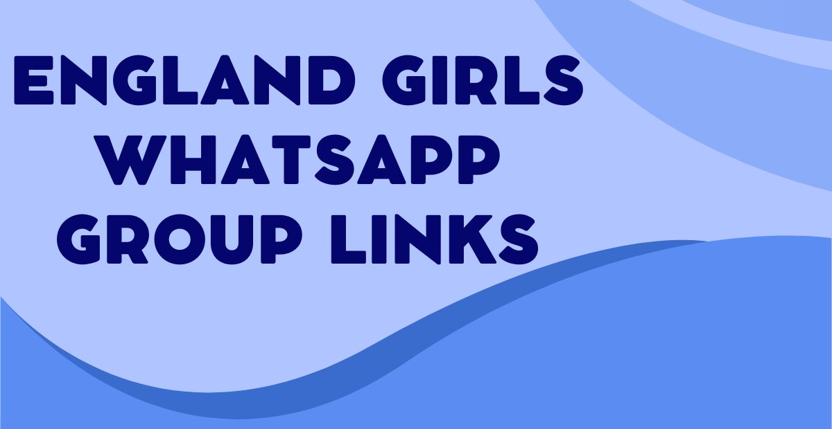 Latest England Girls WhatsApp Group Links