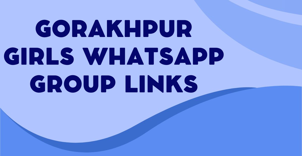 Gorakhpur Girls WhatsApp Group Links