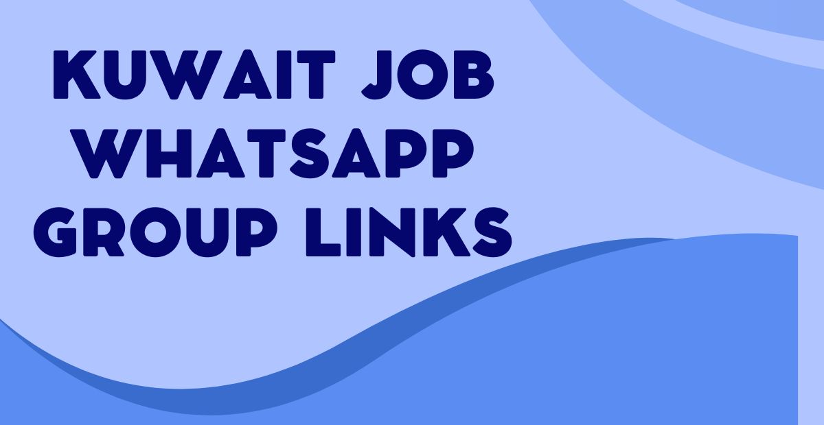 Kuwait Job WhatsApp Group Links