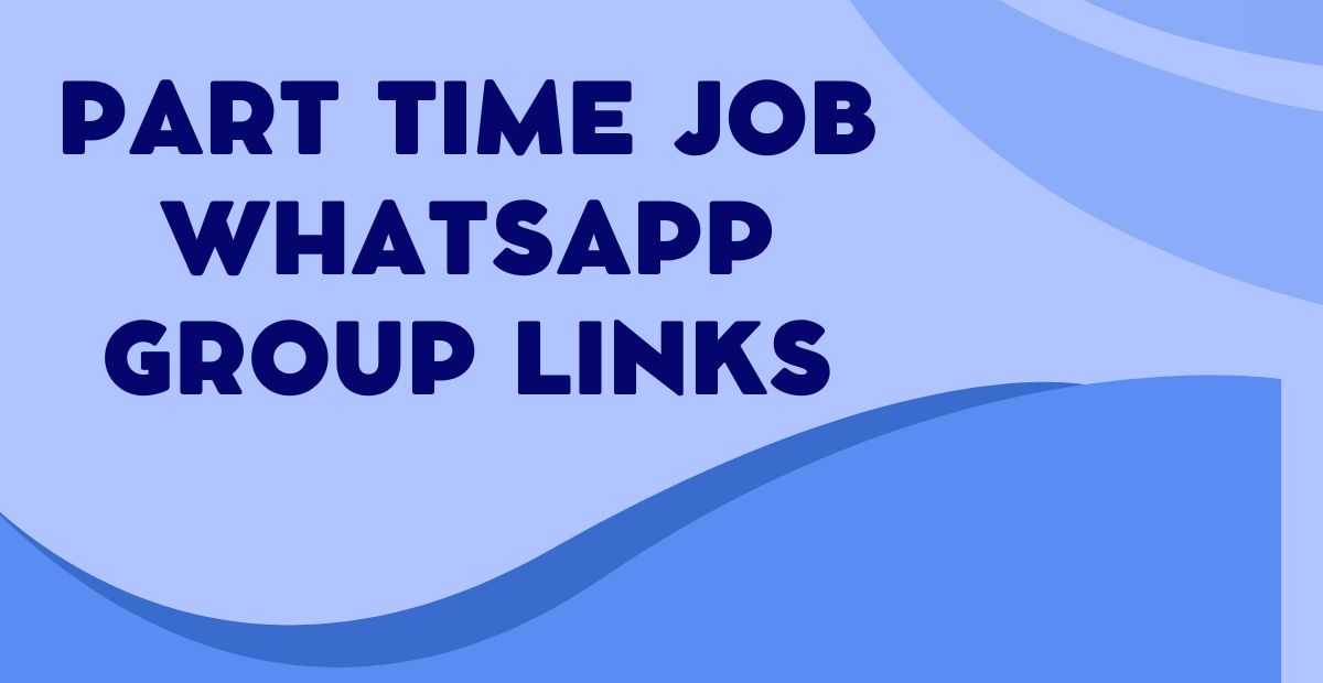 Active Part Time Job WhatsApp Group Links
