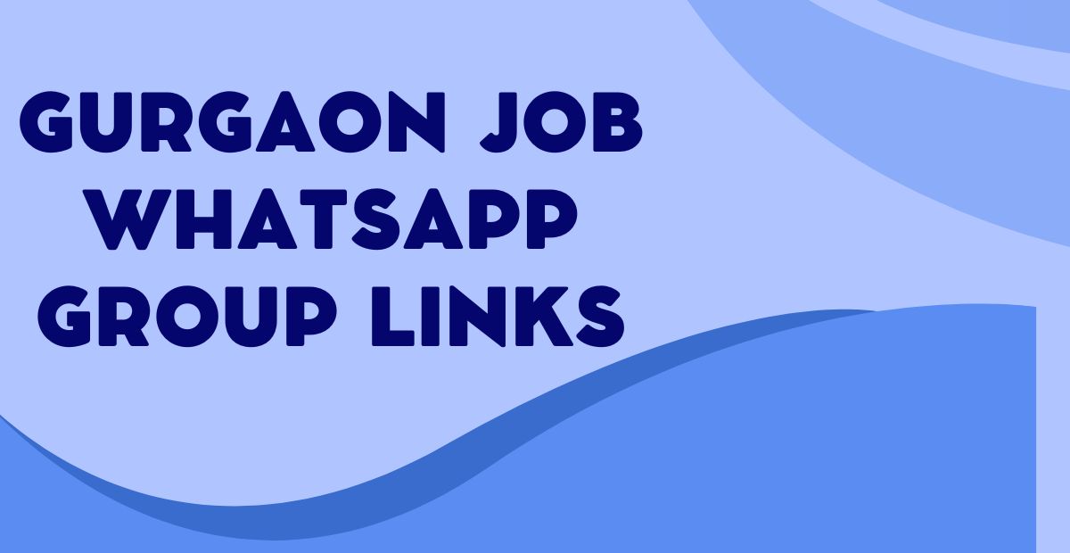 Latest Gurgaon Job WhatsApp Group Links