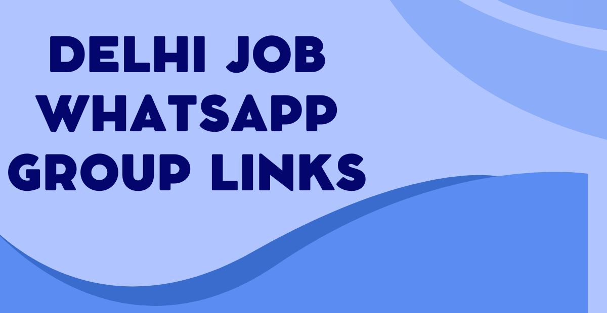 Latest Delhi Job WhatsApp Group Links
