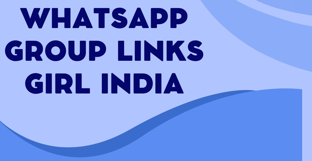 Latest WhatsApp Group Links Girl India