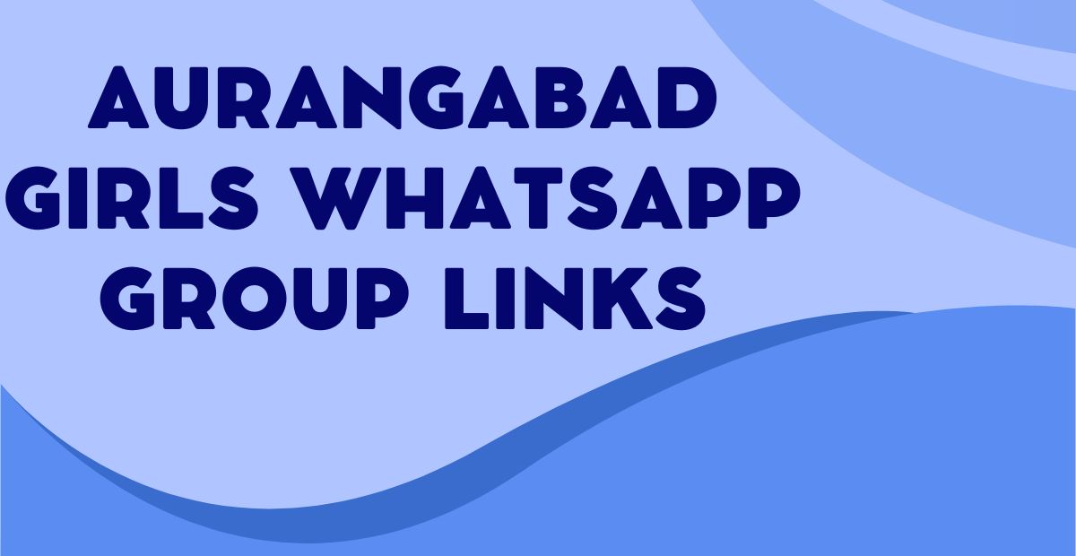 Aurangabad Girls WhatsApp Group Links