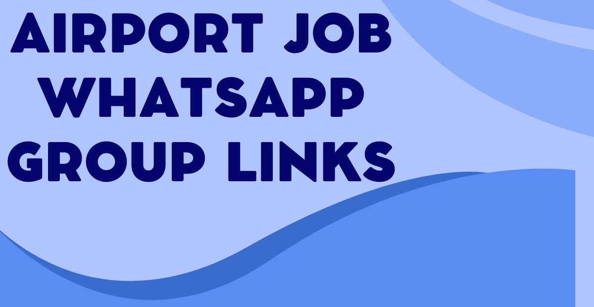 Active Airport Job WhatsApp Group Links