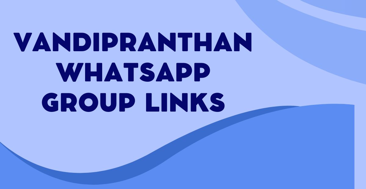 Latest Vandipranthan WhatsApp Group Links