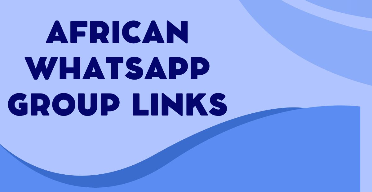 Latest African WhatsApp Group Links