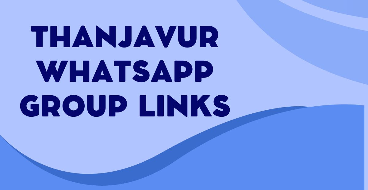 Latest Thanjavur WhatsApp Group Links