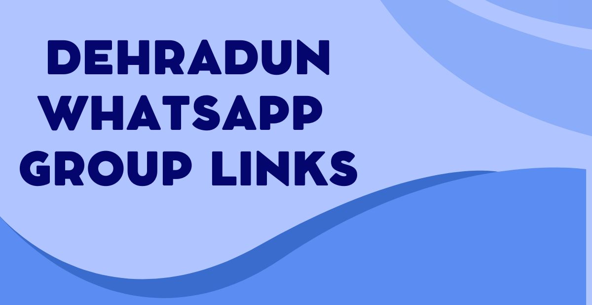 Join Dehradun WhatsApp Group Links