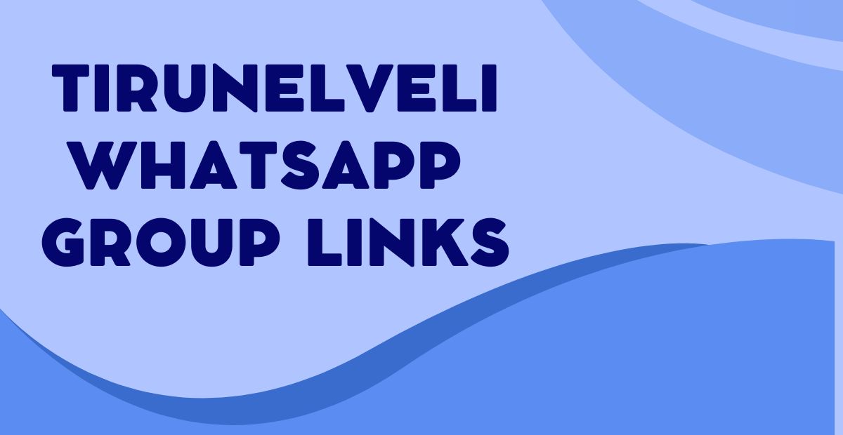 Latest Tirunelveli WhatsApp Group Links