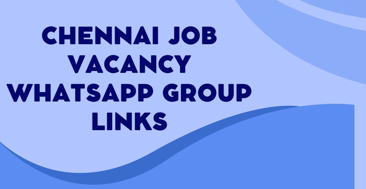 Latest Chennai Job Vacancy WhatsApp Group Links