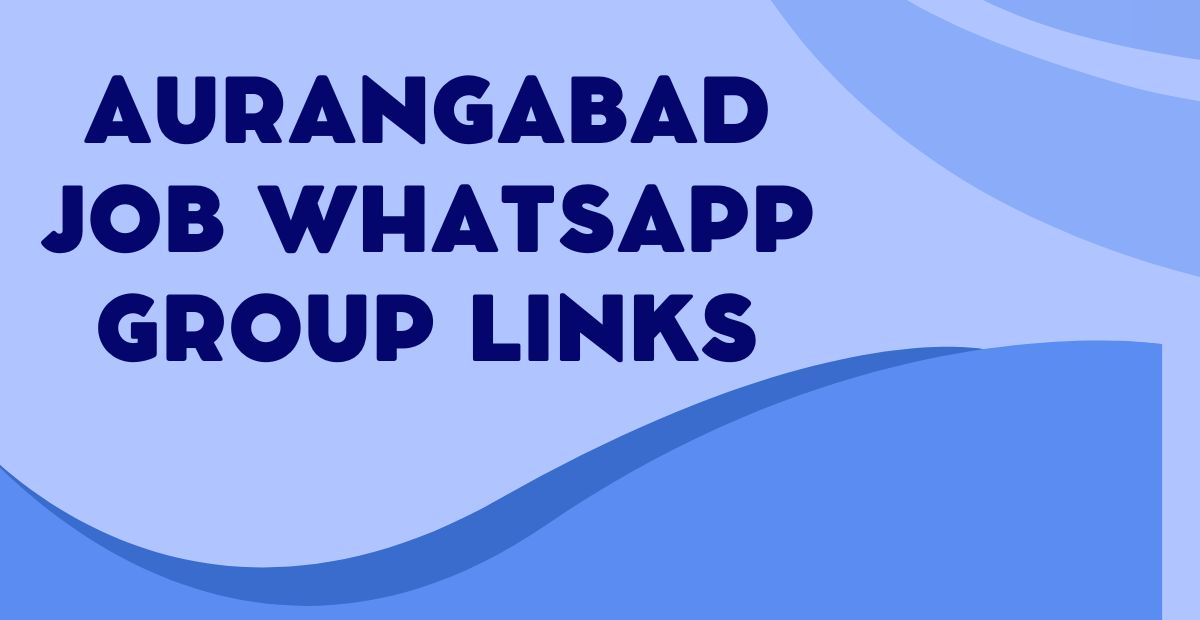 Latest Aurangabad Job WhatsApp Group Links