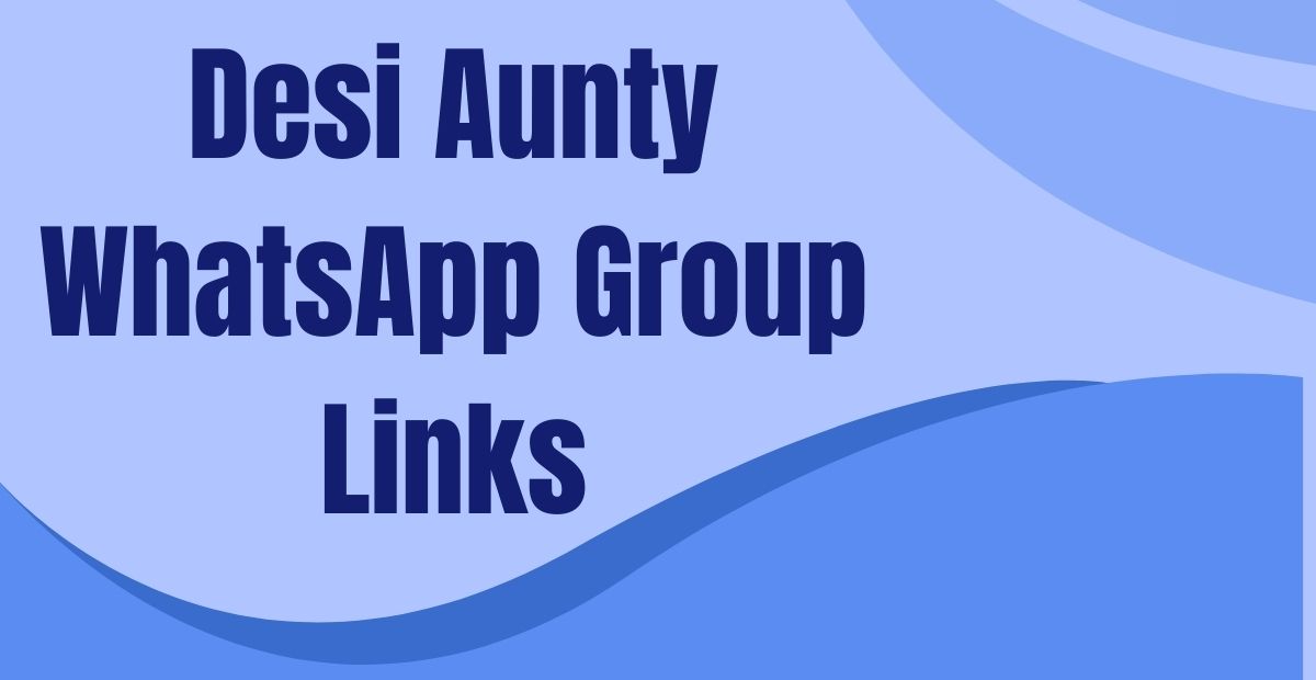 Desi Aunty WhatsApp Group Links