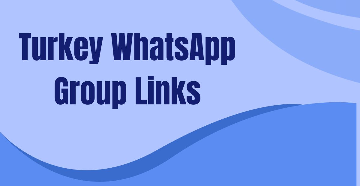Latest Turkey WhatsApp Group Links