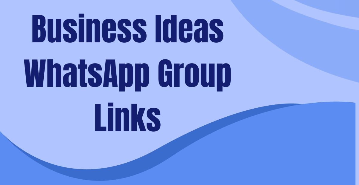 Business Ideas WhatsApp Group Links