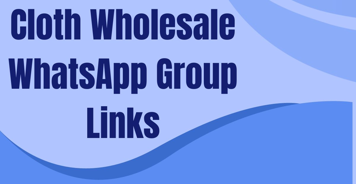 Cloth Wholesale WhatsApp Group Links