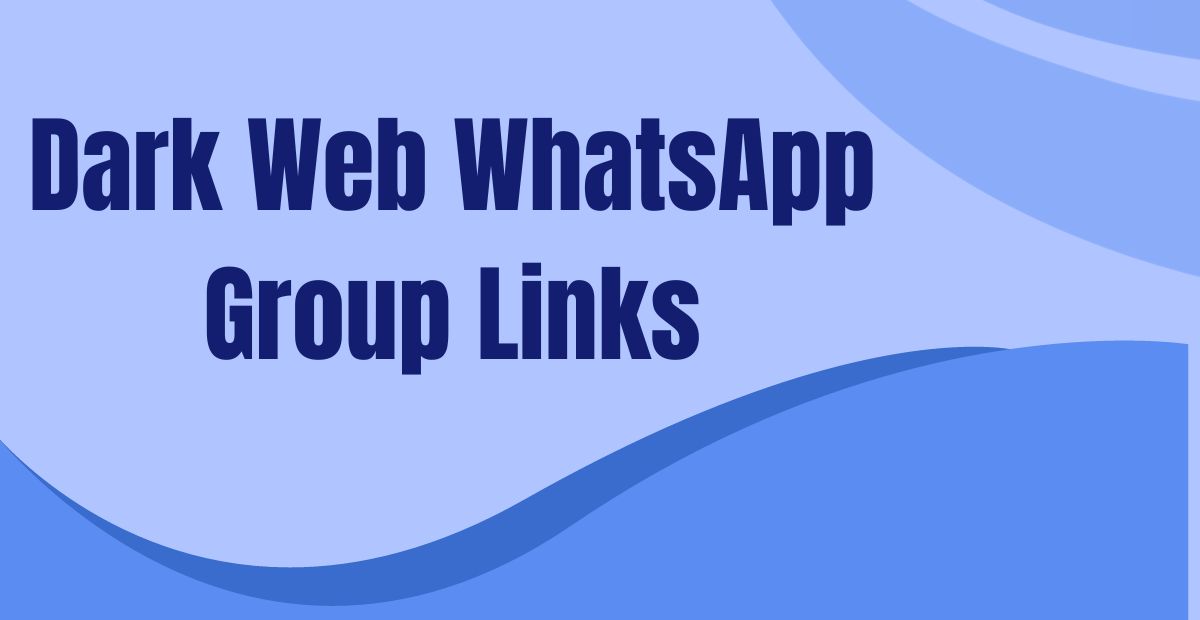 Dark Web WhatsApp Group Links