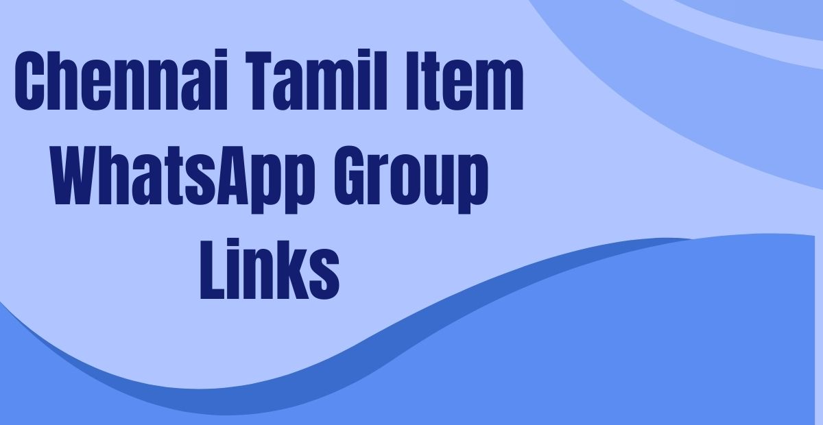 Chennai Tamil Item WhatsApp Group Links