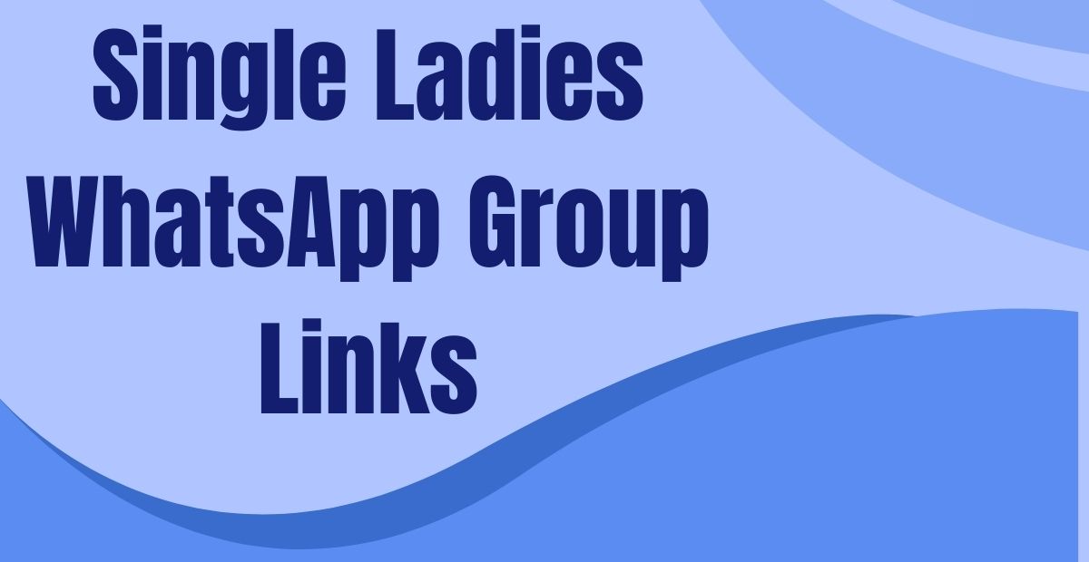 Single Ladies WhatsApp Group Links