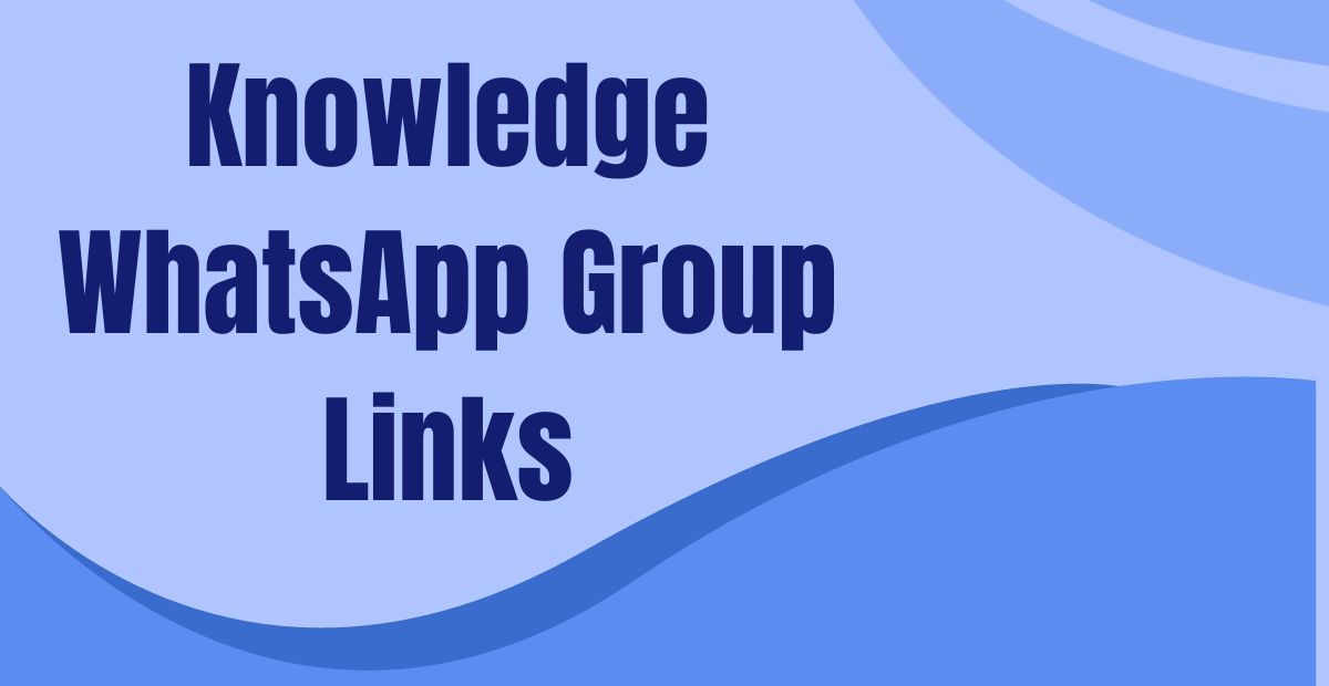 Knowledge WhatsApp Group Links