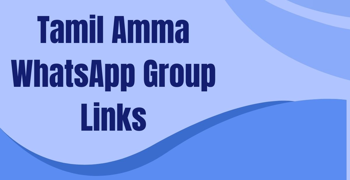 Tamil Amma WhatsApp Group Links