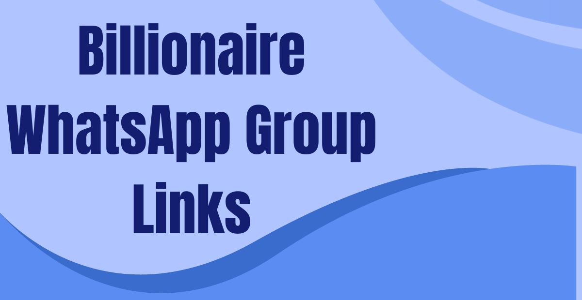 Billionaire WhatsApp Group Links